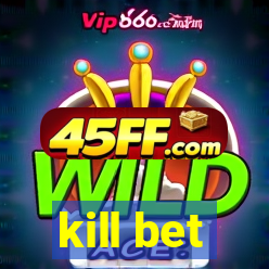 kill bet